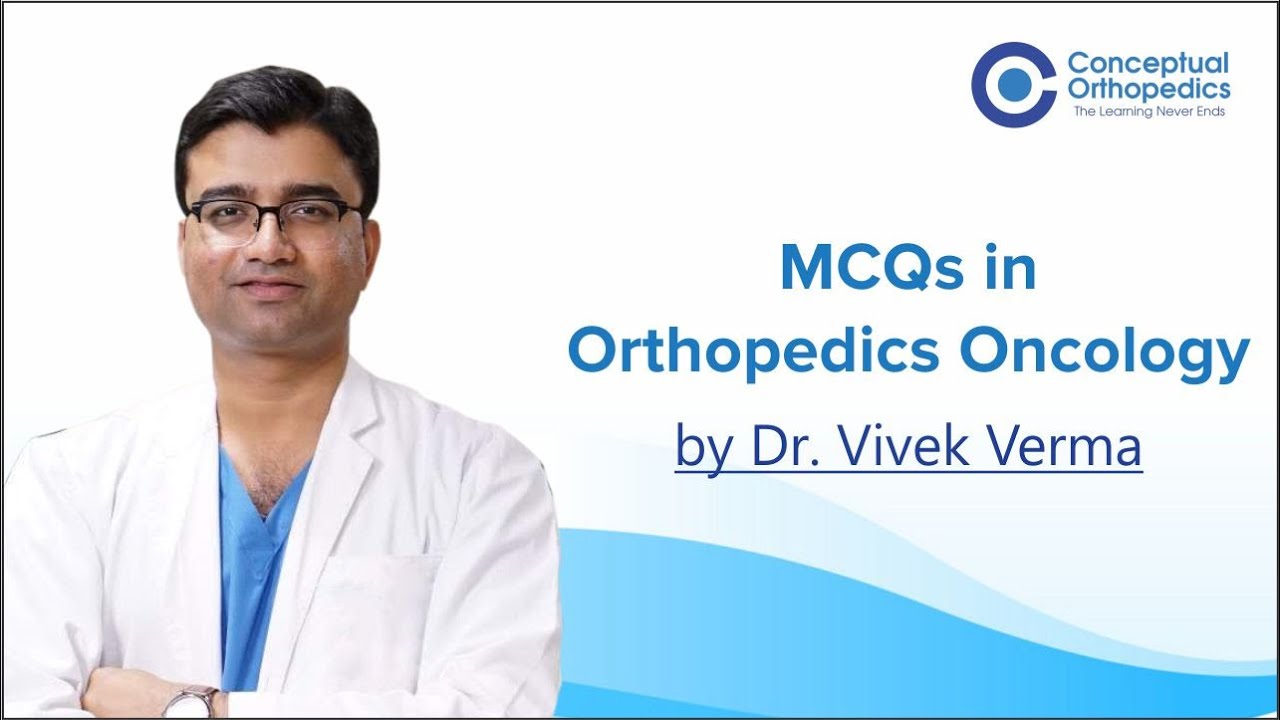 MCQs in Orthopedics Oncology by Dr. Vivek Verma @ConceptualOrthopedics
