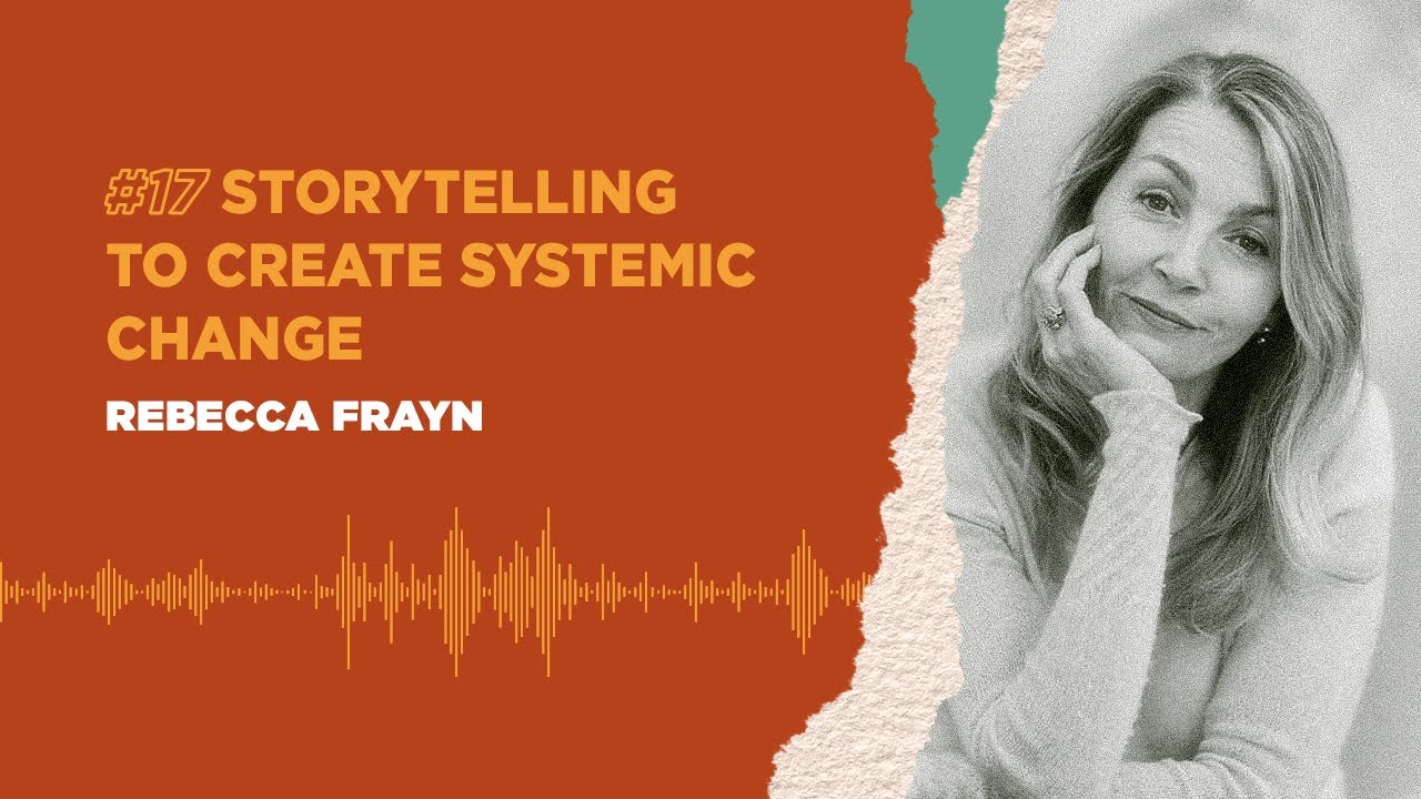 🇬🇧 #17 STORYTELLING TO CREATE SYSTEMIC CHANGE
