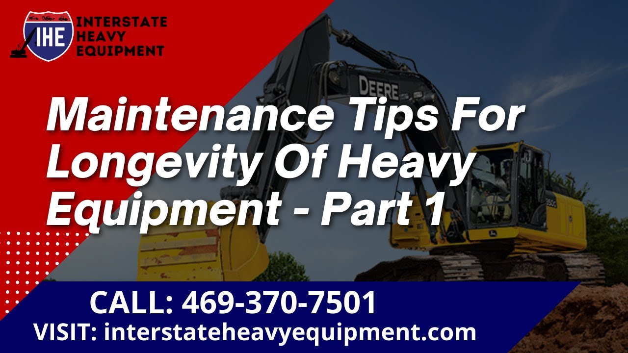 Maintenance Tips for Longevity of Heavy Equipment - Part 1