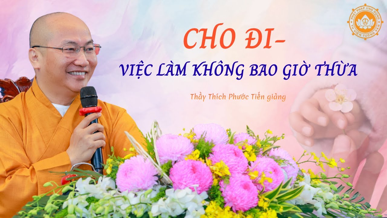 CHO ĐI - Việc làm không bao giờ thừa | Thầy Thích Phước Tiến giảng | Khóa tu Tịnh lạc lần 45 | 2025