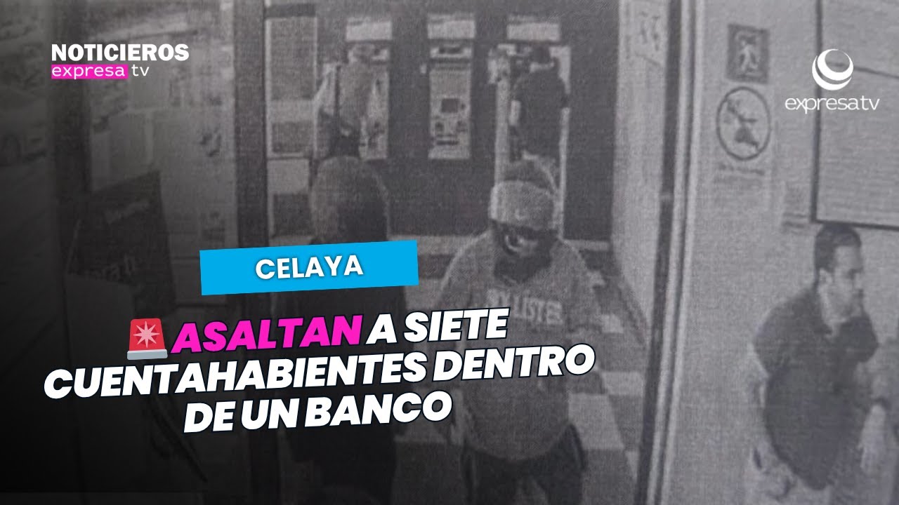 🚨 Asaltan a siete cuentahabientes dentro de un banco en Celaya