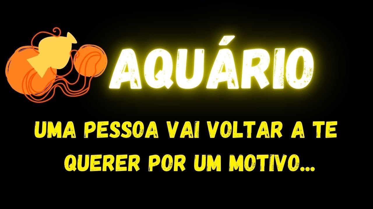 ♒️AQUÁRIO🤔UMA PESSOA VAI VOLTAR A TE QUERER POR UM MOTIVO...