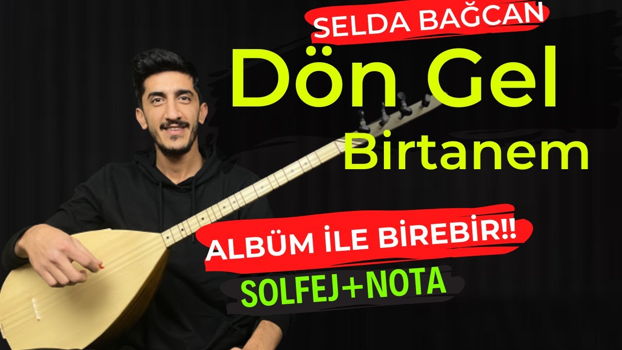DÖN GEL BİRTANEM SOLFEJ SAZ NOTALARI | SELDA BAĞCAN Dön Gel Kısa Sap Bağlama Solfej