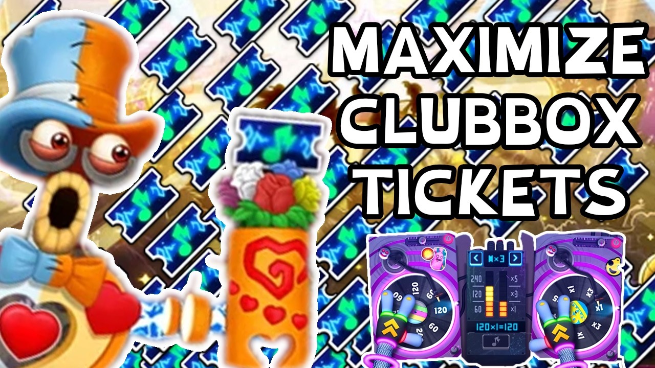 How to MAXIMIZE Clubbox Tickets! | My Singing Monsters