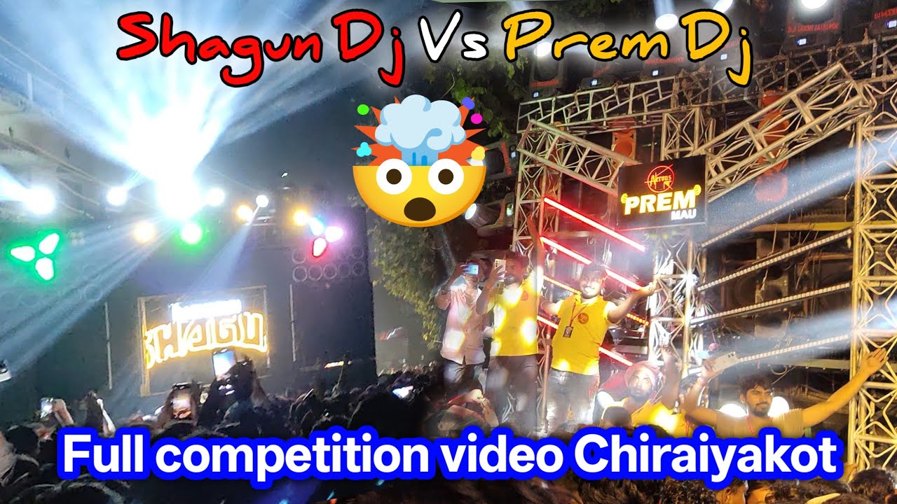 Prem dj Vs Sagun Dj competition | dj competition Chiraiyakot 2025 | prem dj competition Chiraiyakot