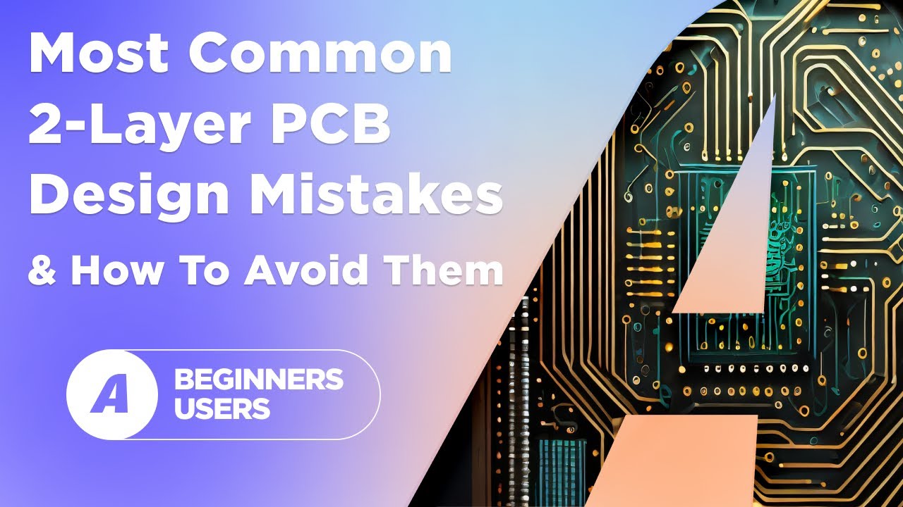 The Most Common 2-Layer PCB Design Mistakes and How To Avoid Them