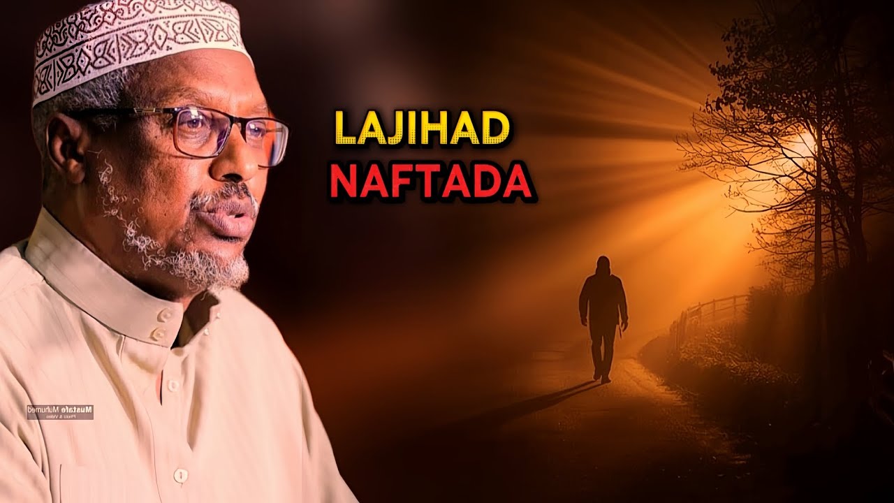 Dhirigalin: lajihad naftada.noqo qof Toosan|Sheikh Mustafe|