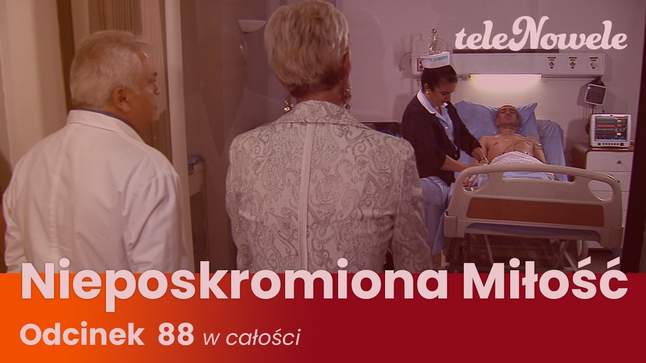 Nieposkromiona Miłość | Odcinek 88 | Cały Odcinek