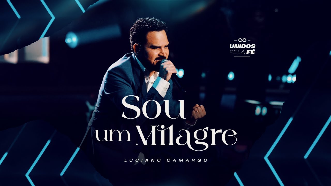 Luciano Camargo - Sou Um Milagre | UNIDOS PELA FÉ Ao Vivo [Vídeo Oficial]