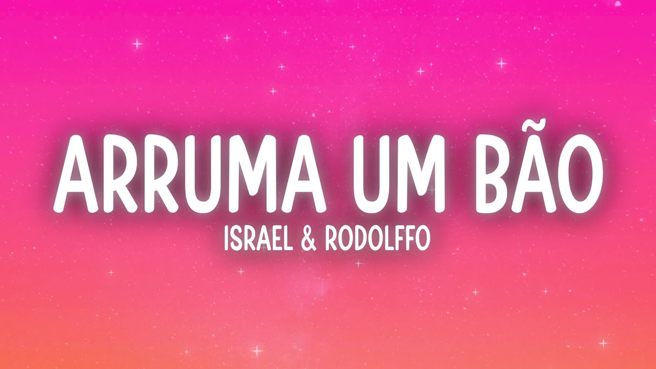 Israel & Rodolffo - Arruma Um Bão (Letra/Lyrics)