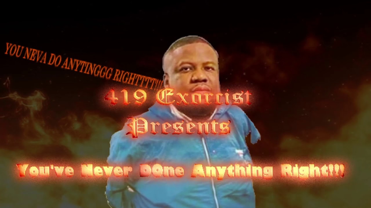 You've Never Done Anything Right   Scammer Rant