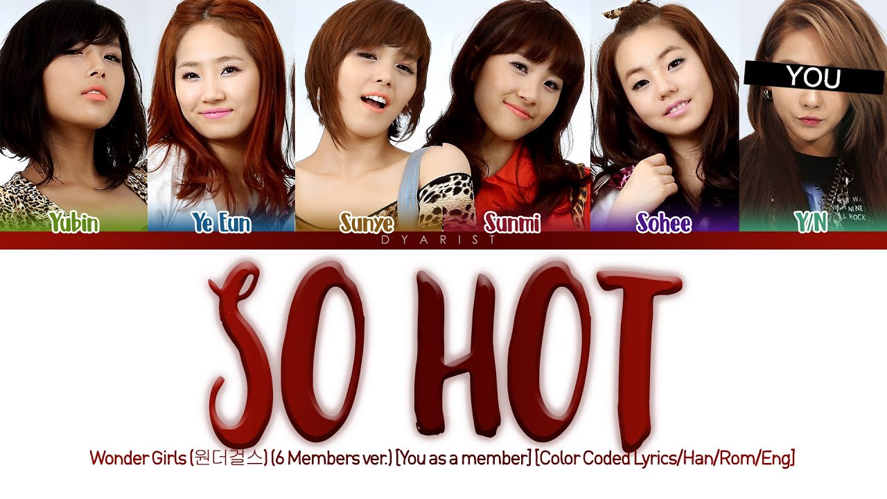 Wonder Girls (원더걸스) 'So Hot' (6 Members Ver.) [Color Coded Lyrics/Han/Rom/Eng]