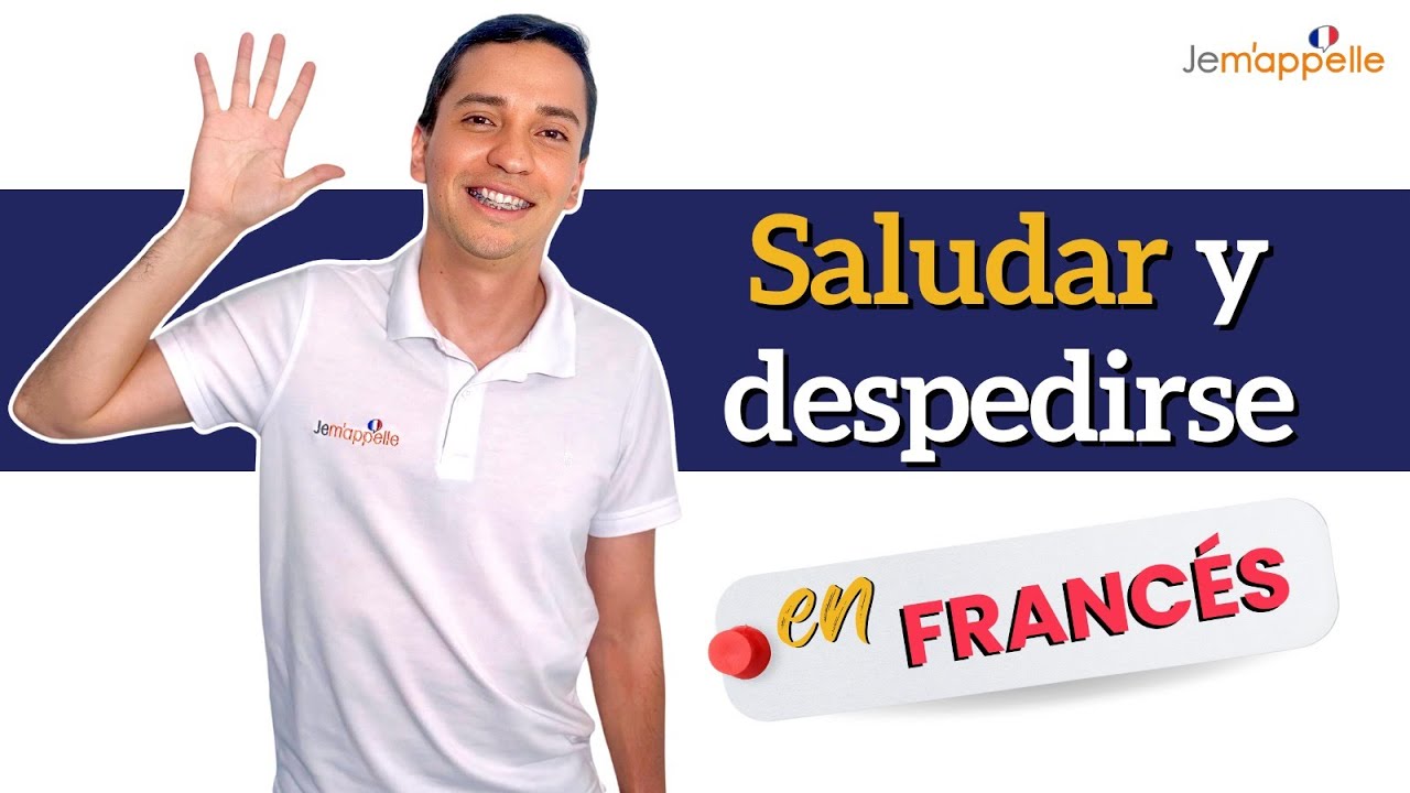 saludar y despedirse en francés | saluer et prendre congé en français | Bien explicado en español.