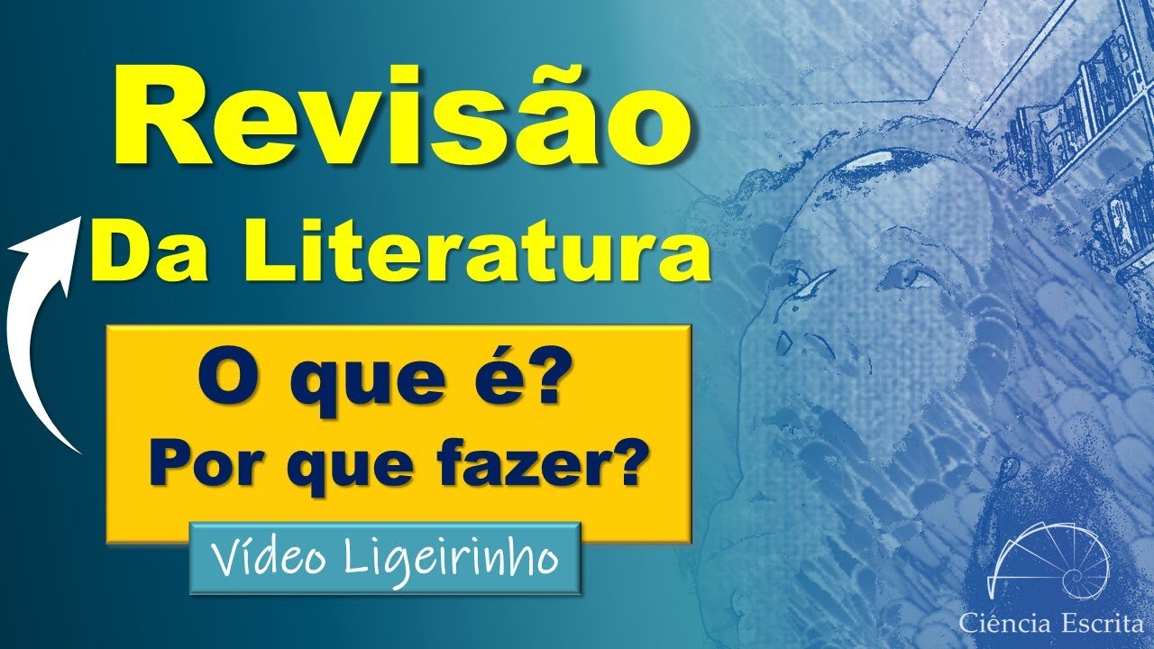 Revisão da Literatura - O que é e porque fazer