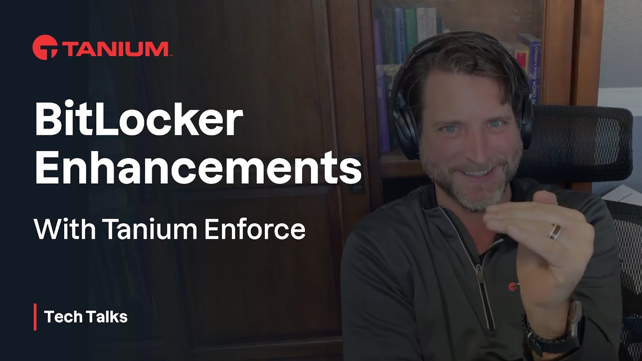 BitLocker Enhancements with Tanium Enforce - Tanium Tech Talks 