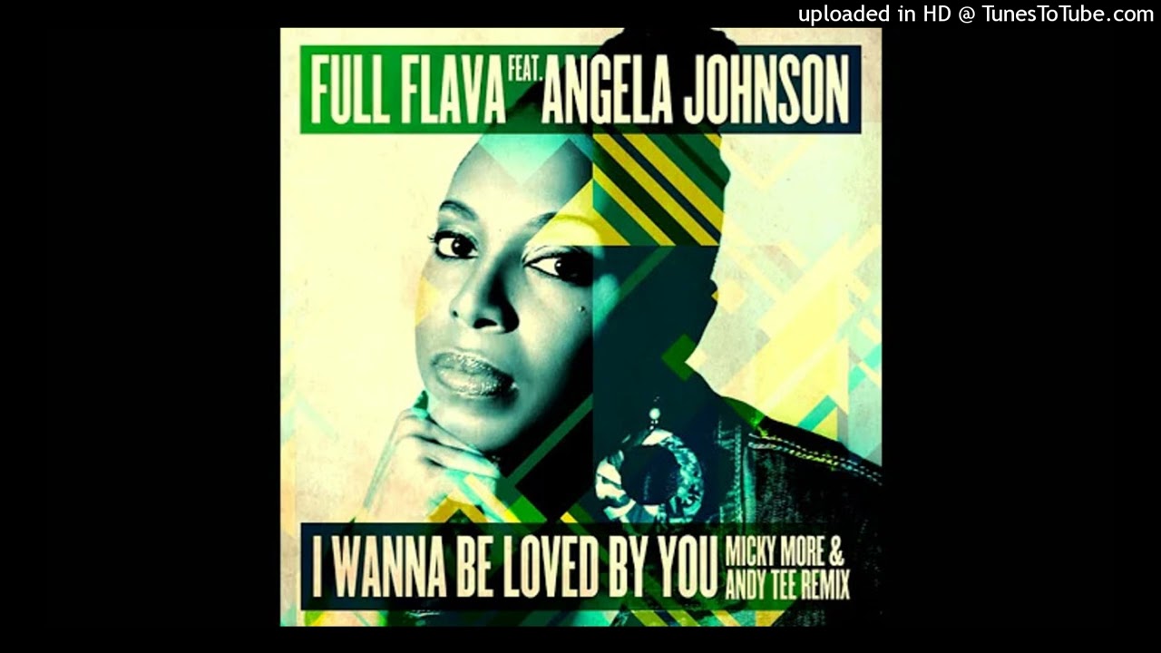Full Flava Feat Angela Johnson - I Wanna Be Loved By You (Micky More & Andy Tee Remix)