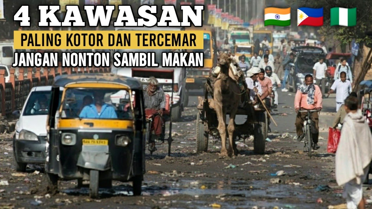 4 TEMPAT DAN KAWASAN PALING KOTOR, PALING KUMUH DAN PALING TERCEMAR DI DUNIA