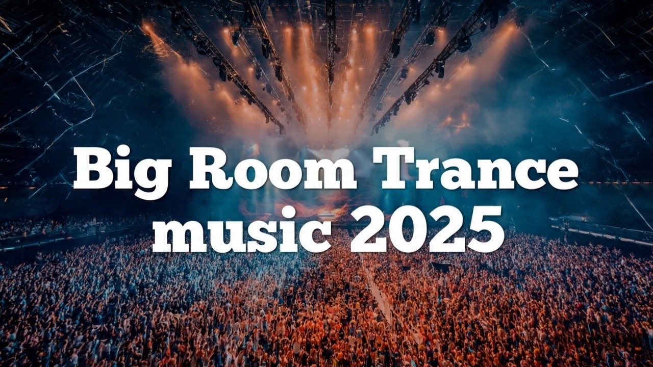 Big Room Trance music 2025 