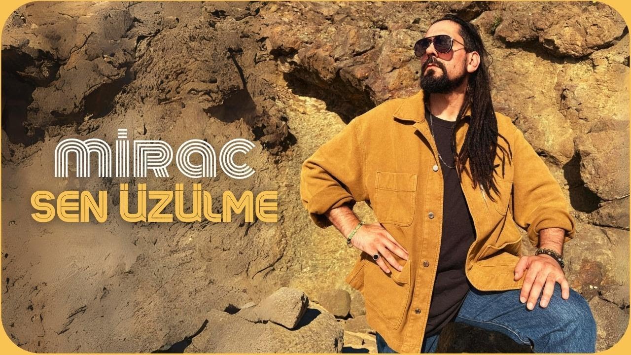 Mirac - Sen Üzülme