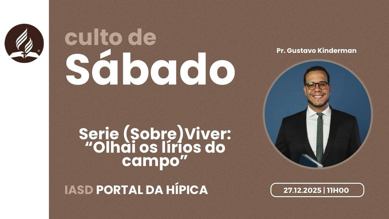 OLHAI OS LÍRIOS DO CAMPO | PR. GUSTAVO KINDERMAN | IASD PORTAL DA HÍPICA