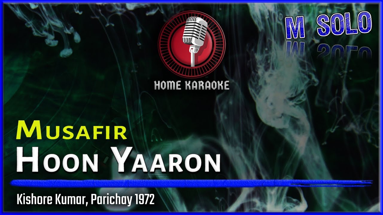 Musafir Hoon Yaaron | M Solo - Kishore Kumar, Parichay 1972 (Home Karaoke)