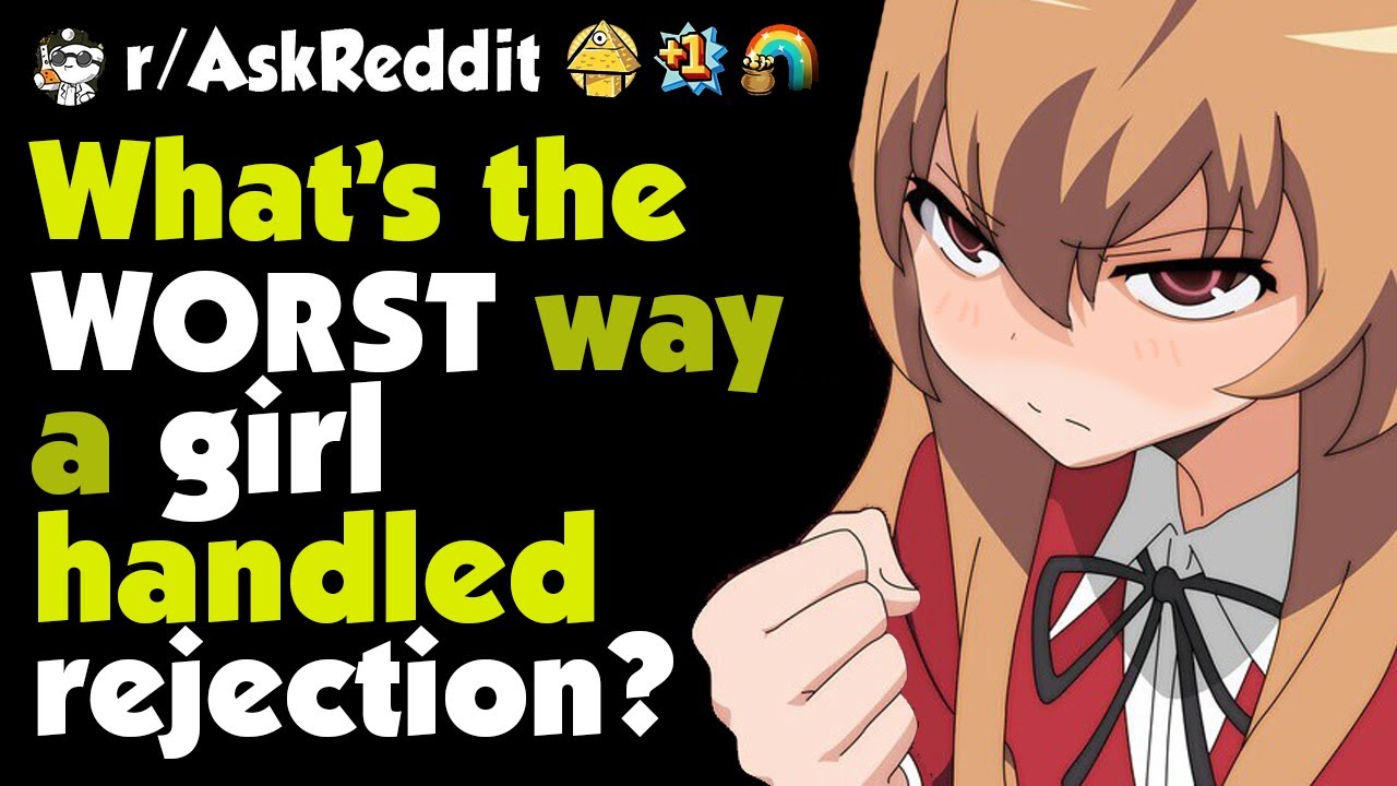 Guys, What's The Worst Way A Girl Handled Your Rejection?