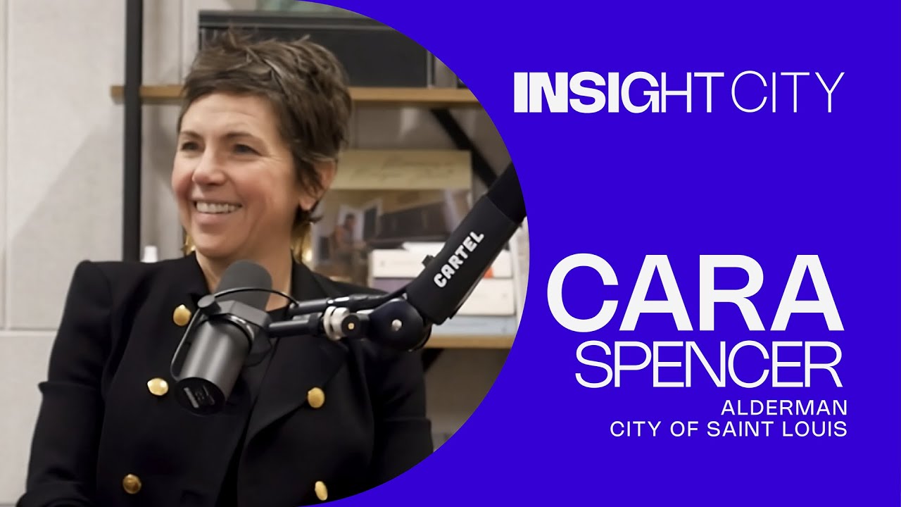 Cara Spencer's Vision for the Future of St. Louis | Insight City Podcast | Episode 20