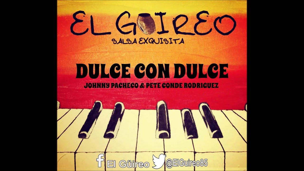 JOHNNY PACHECO & PETE CONDE RODRIGUEZ   DULCE CON DULCE