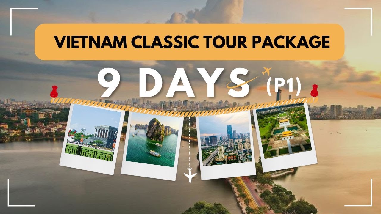 Vietnam Classic Tour Package 9 days (Part 1) | ICA Travel Group | VIETNAM TOUR PACKAGE