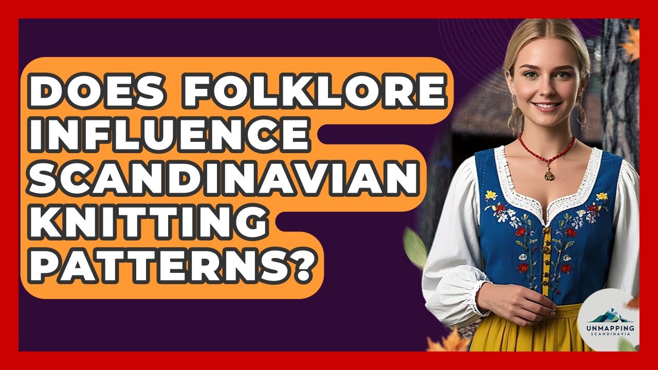 Does Folklore Influence Scandinavian Knitting Patterns? - Unmapping Scandinavia