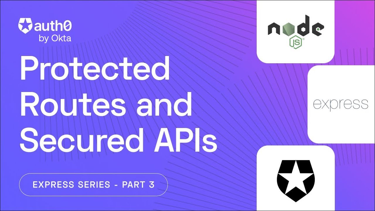Protecting Routes and Securing API Endpoints in Node.js/Express | Express and Auth Series Part 3