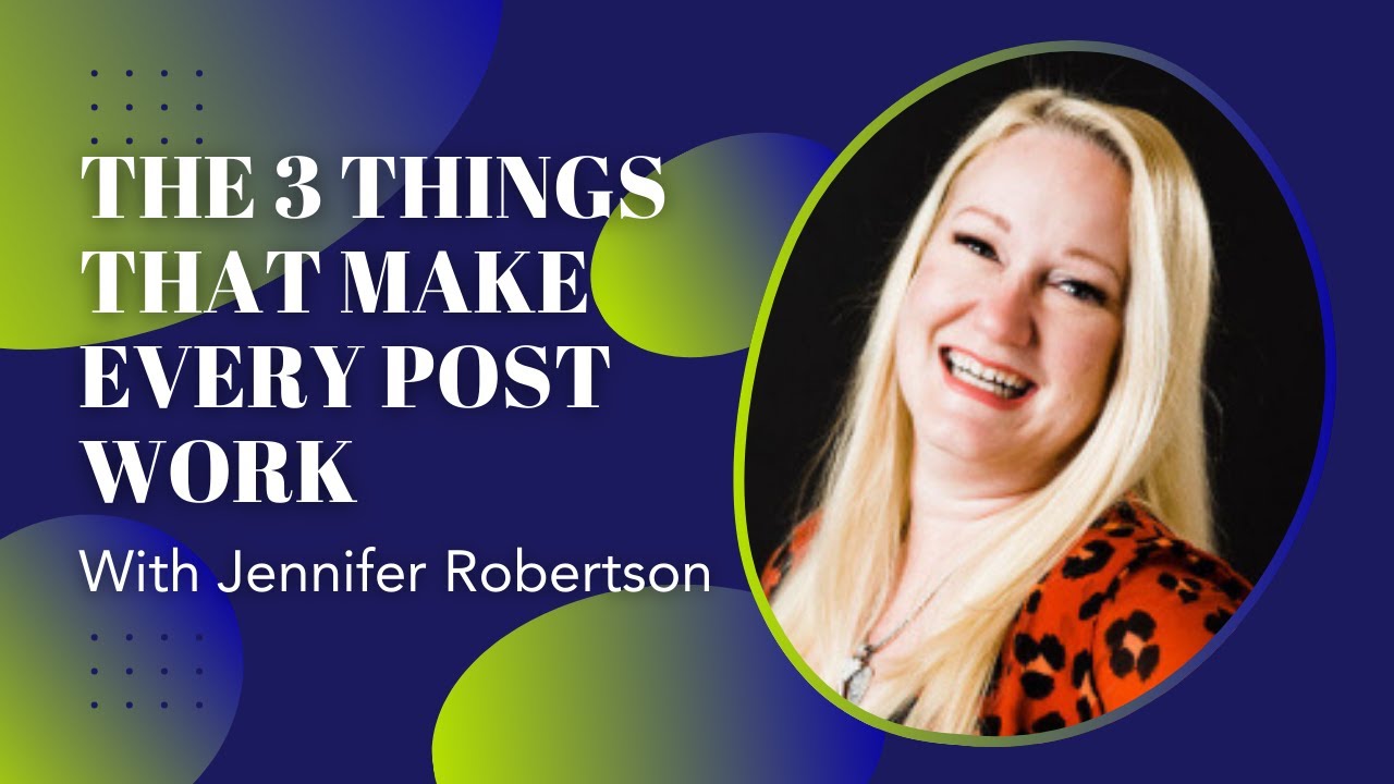 The 3 Things That Make Every Post Work