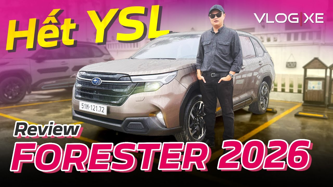 Đánh giá ưu nhược điểm Subaru Forester 2026 - Hết YSL, Đắt nhưng Đáng | Vlog Xe