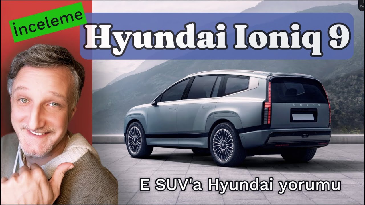 Hyundai Ioniq 9! E segmentinde dev bir Suv! Değer mi, oyunu bozar mı? İnceledim...