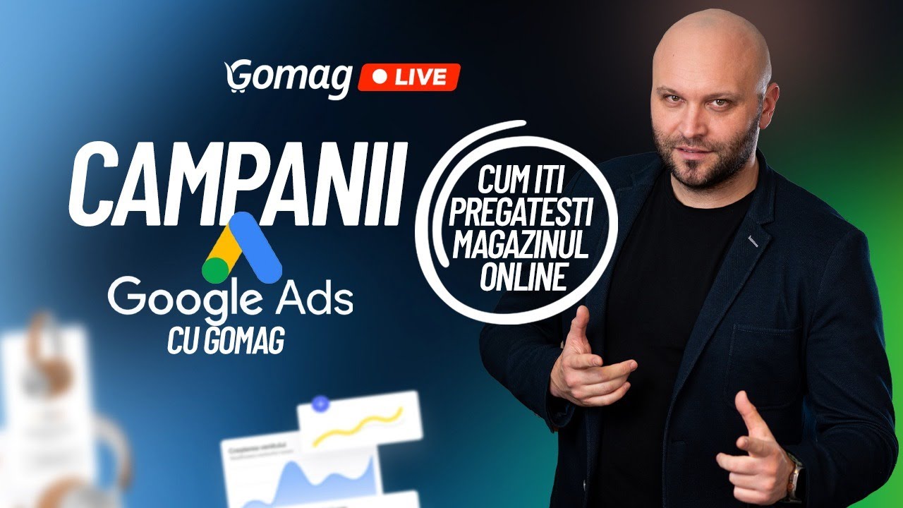 Cum iti pregatesti magazinul online pentru Campanii Google Ads cu Gomag