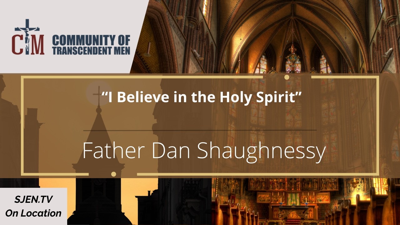 Father Dan Shaughnessy - I Believe in the Holy Spirit - Sept 2023