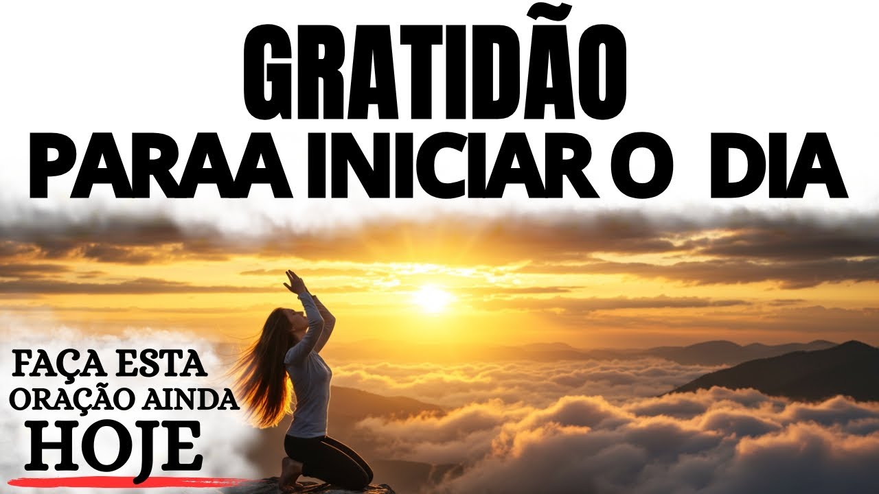 ORAÇÃO DA MANHÃ PODEROSA | AGRADEÇA EM TUDO E VIVA O PLANO PERFEITO DE DEUS PARA VOCÊ.
