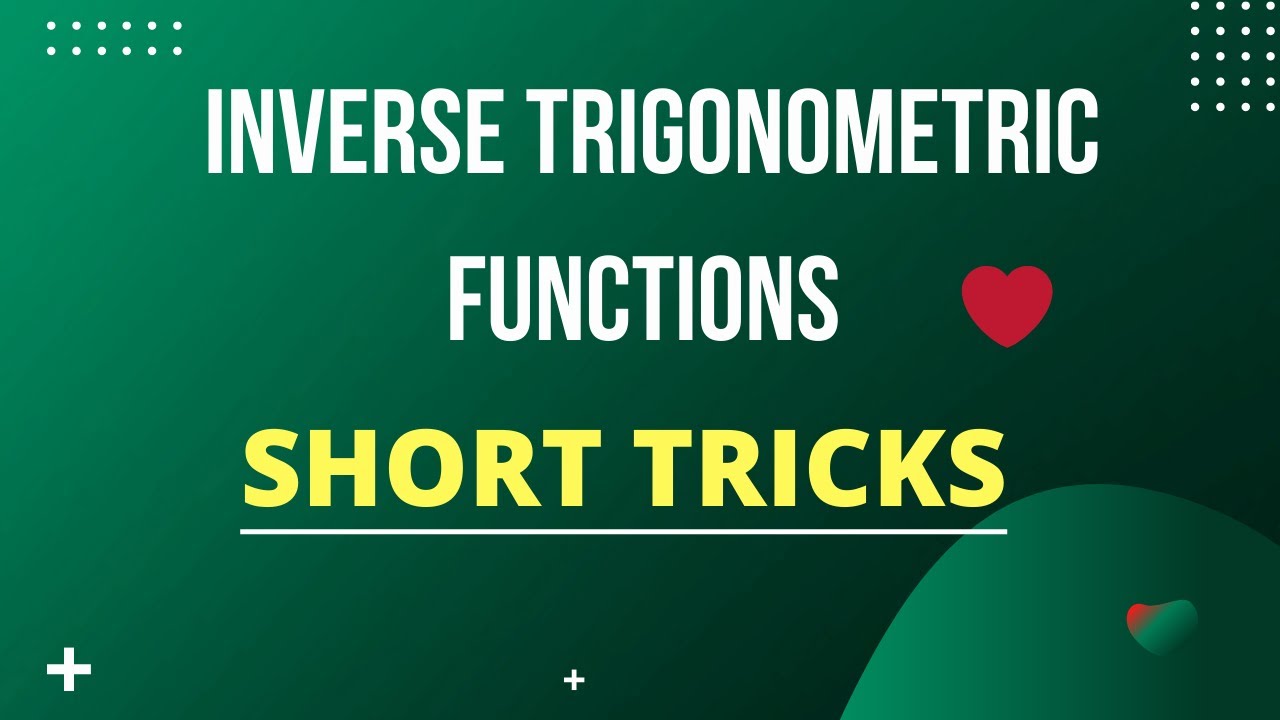 INVERSE TRIGONOMETRIC FUNCTIONS I SHORT TRICKS