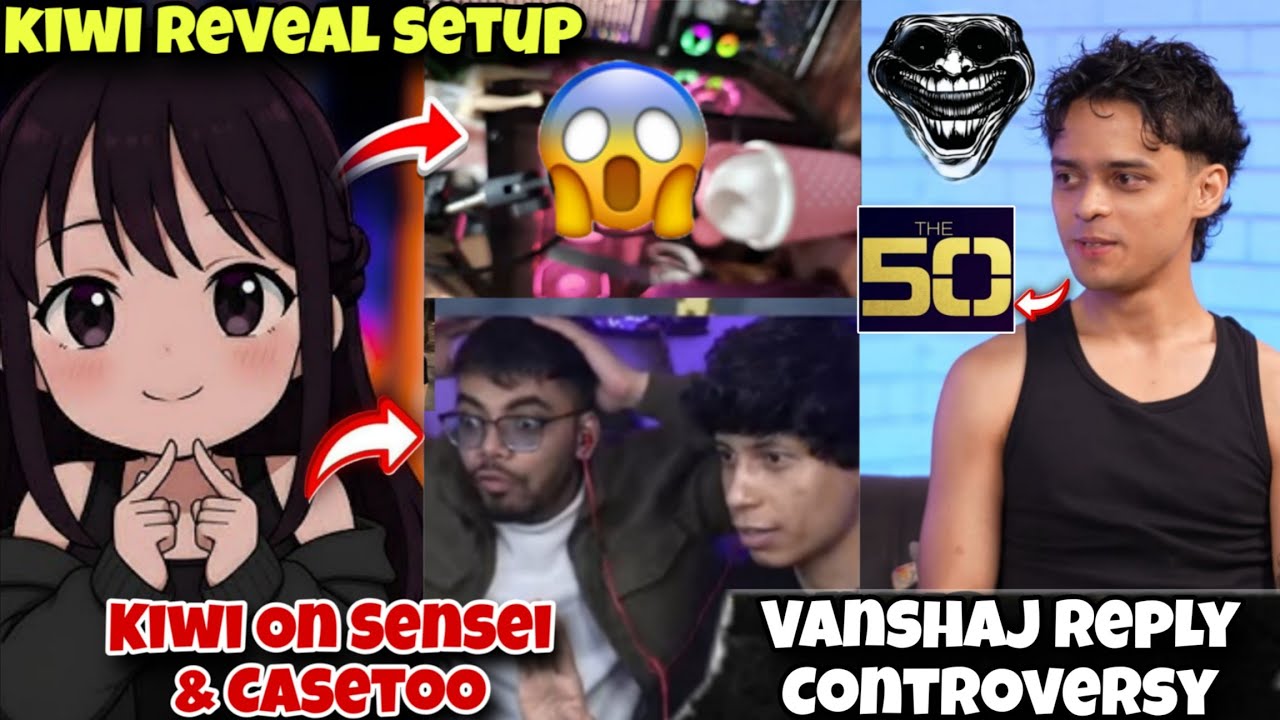 Kiwishio Reveal His PC Setup 😱 Kiwi On Sensei Casetoo 😂 Vanshaj Reply The50 Controversy 😱