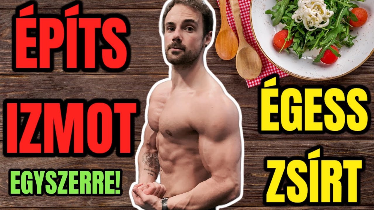 Így FOGYJ LE és NÖVELJ IZMOT...EGYSZERRE ! (izom építés kalória deficitben - MERT LEHETSÉGES)