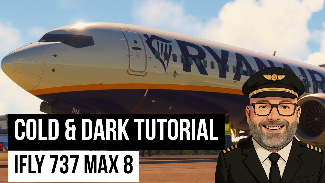 Cold & Dark | iFly 737 Max 8 Tutorial by TheWelshDad (MSFS 2020)