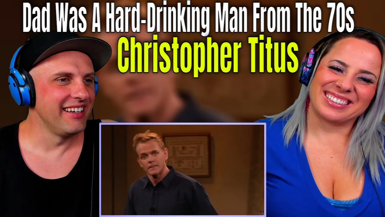 First Time Reaction To Dad Was A Hard-Drinking Man From The 70s | Christopher Titus