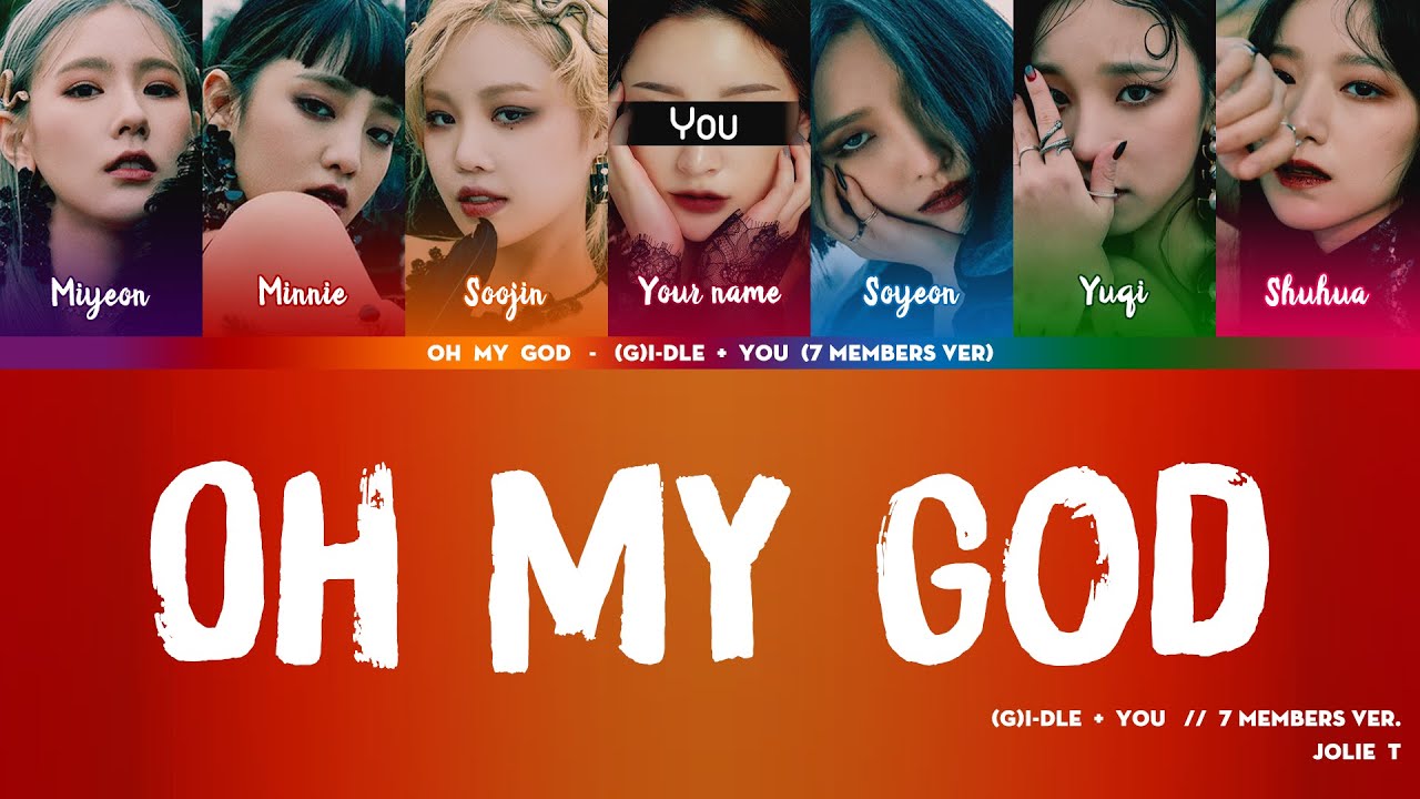 [Sing with Star] Oh my god - (G)I-DLE + You // 7 members version [Color Coded Karaoke/Han/Rom/Eng]