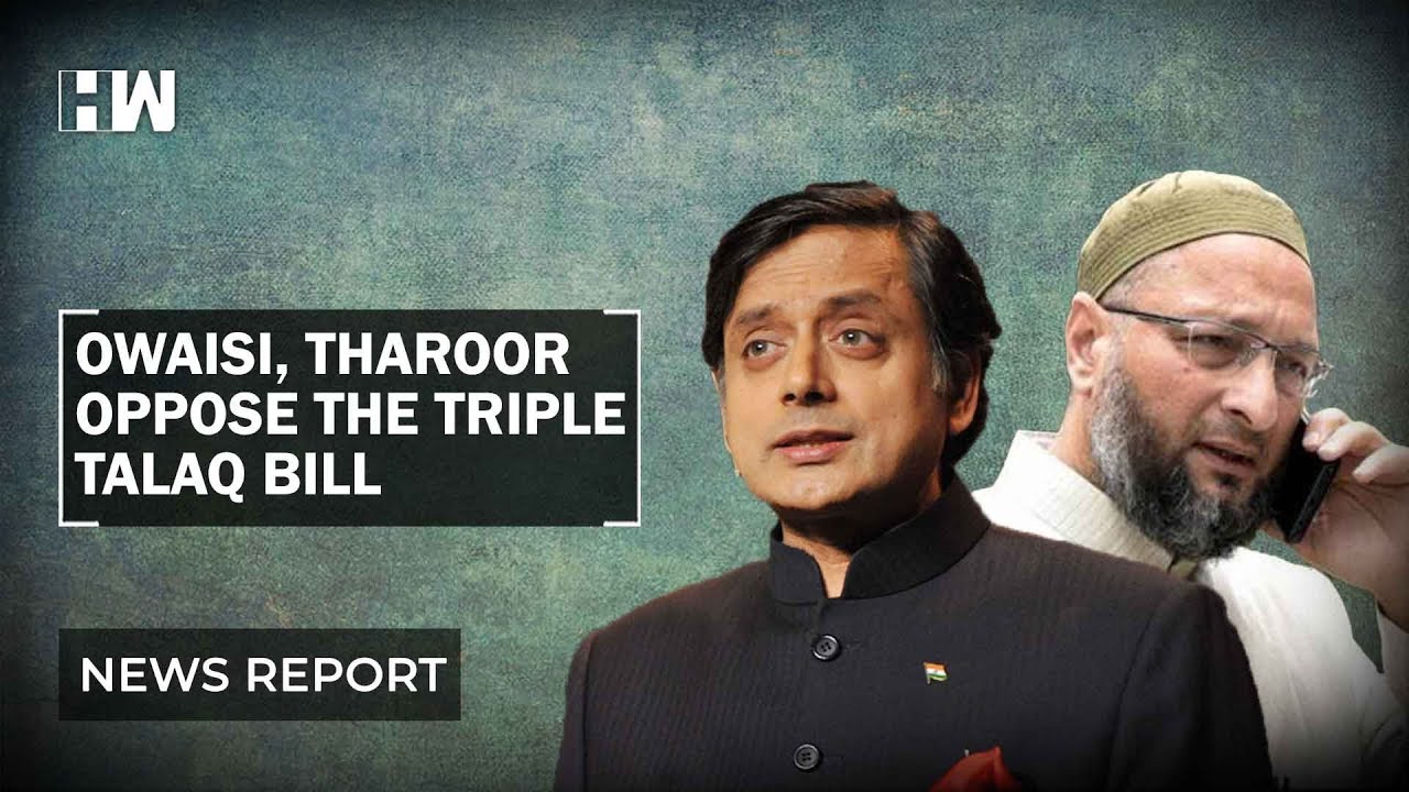 Triple Talaq Bill: Asaduddin Owaisi, Shashi Tharoor oppose the bill