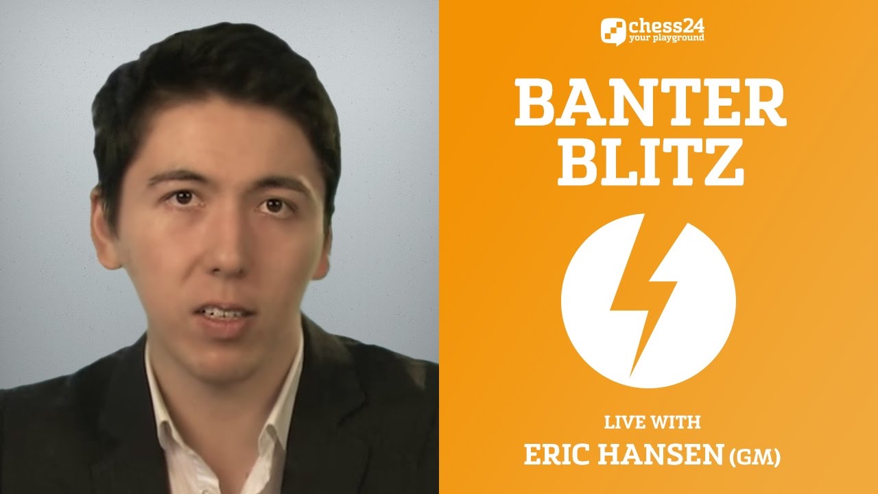 Banter Blitz with GM Eric Hansen (Chessbrah), November 17, 2016