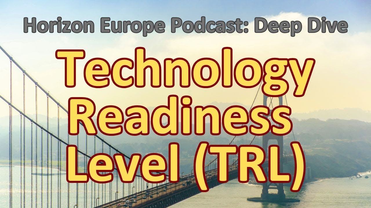 Horizon Europe Deep Dive: Technology Readiness Level (TRL)