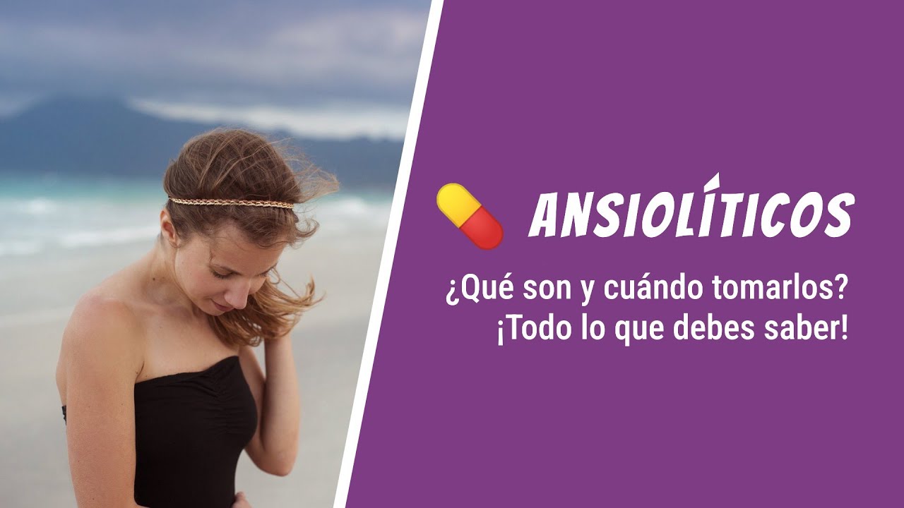 💊 Ansiol&iacute;ticos: &iquest;Qu&eacute; son y cu&aacute;ndo tomarlos? &iexcl;Todo lo que debes saber!
