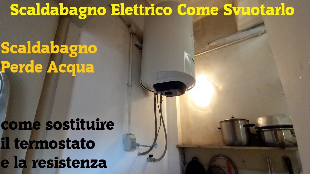 Scaldabagno Elettrico Come Smontare Svuotarlo ECC..