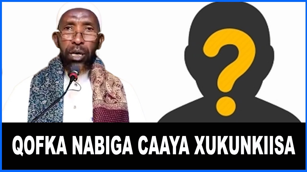 QOFKA NABIGA CAAYA XUKUNKIISA || Sh.Maxamed Haybe