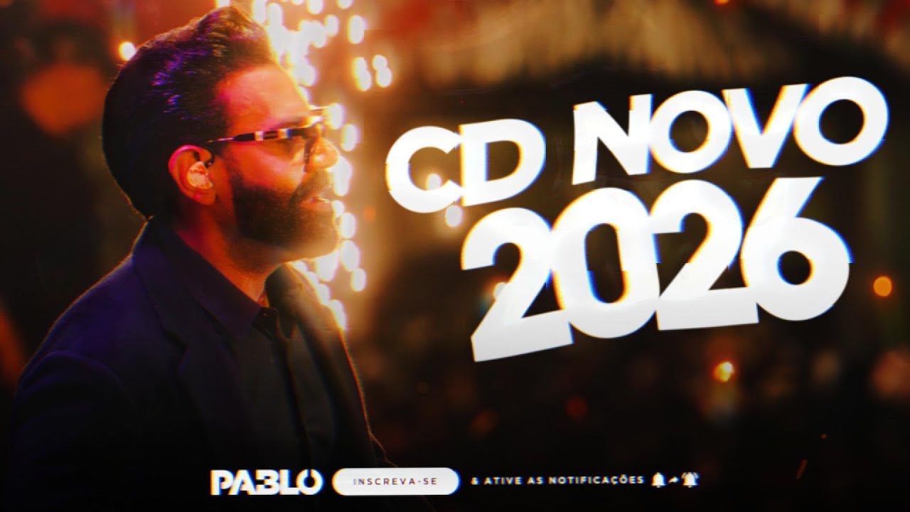 PABLO CD 2026 - MÚSICAS NOVAS - CD 2026